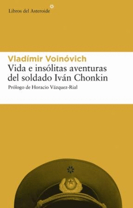 VIDA E INSOLITAS AVENTURAS DEL SOLDADO IVÁN CHONKIN