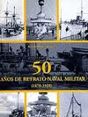 CINCUENTA AÑOS DE RETRATO NAVAL MILITAR (1870-1920)