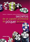 SECRETOS DE UN JUGADOR PROFESIONAL DE PÓQUER DE TORNEOS VOL.1