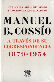 MANUEL B. COSSÍO A TRAVÉS DE SU CORRESPONDENCIA