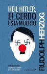 HEIL HITLER EL CERDO ESTA MUERTO