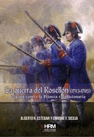 LA GUERRA DEL ROSELLÓN (1793-1795)