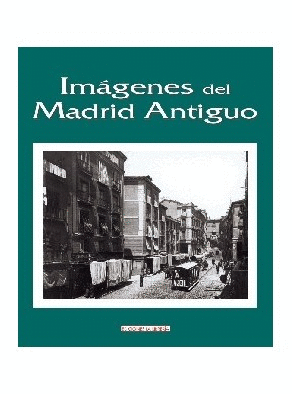 IMÁGENES DEL MADRID ANTIGUO 3 TOMOS