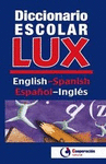 DICCIONARIO ESCOLAR LUX ENGLISH-SPANISH, ESPAÑOL-INGLÉS