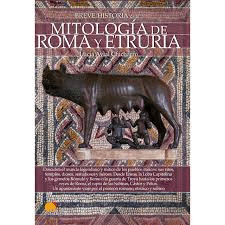 BREVE HISTORIA MITOLOGIA DE ROMA Y ETRUR